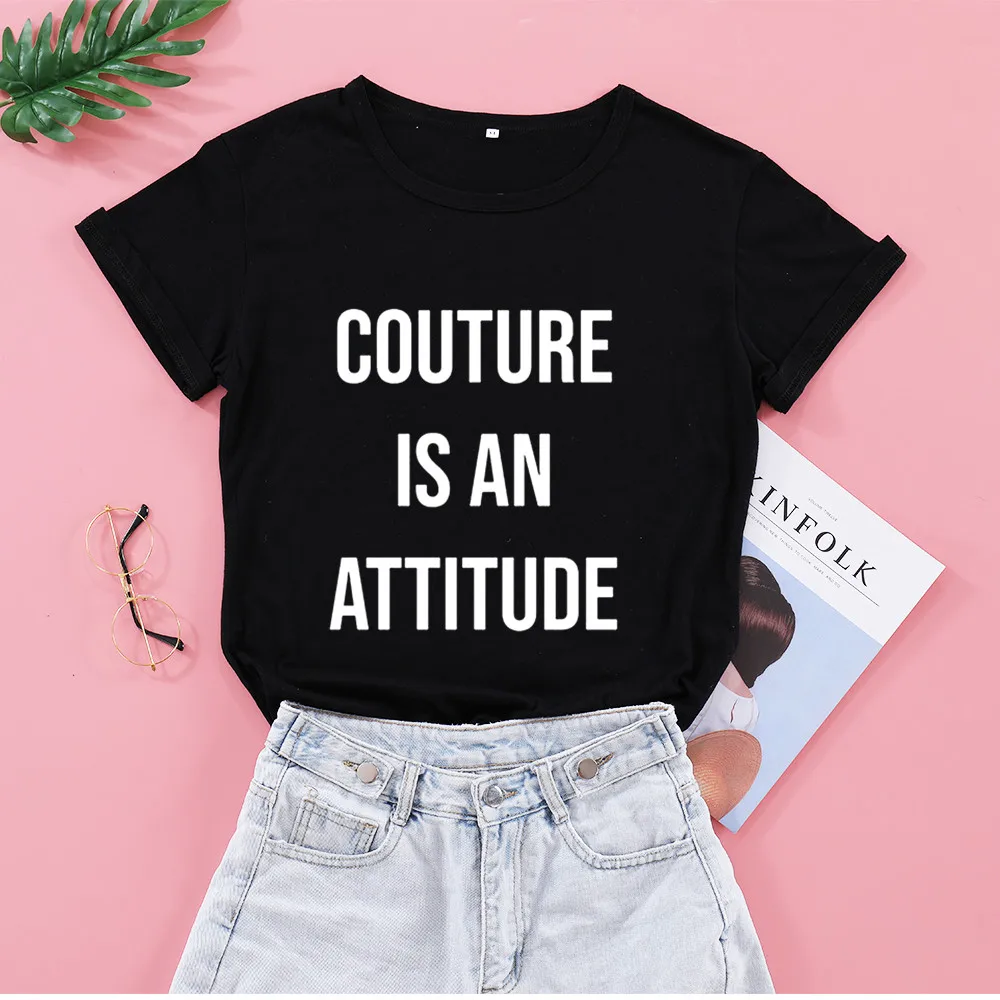 

Couture Is An Attitude Funny Letter Women Tshirt Casual Short Sleeve Top Tees 100% Cotton O Neck Clothes Fashion Unisex Shirts
