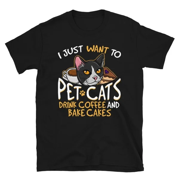 

I Just Want To Pet Cats Best Gift For Cat Lovers Tshirt Short-Sleeve Unisex T-Shirt