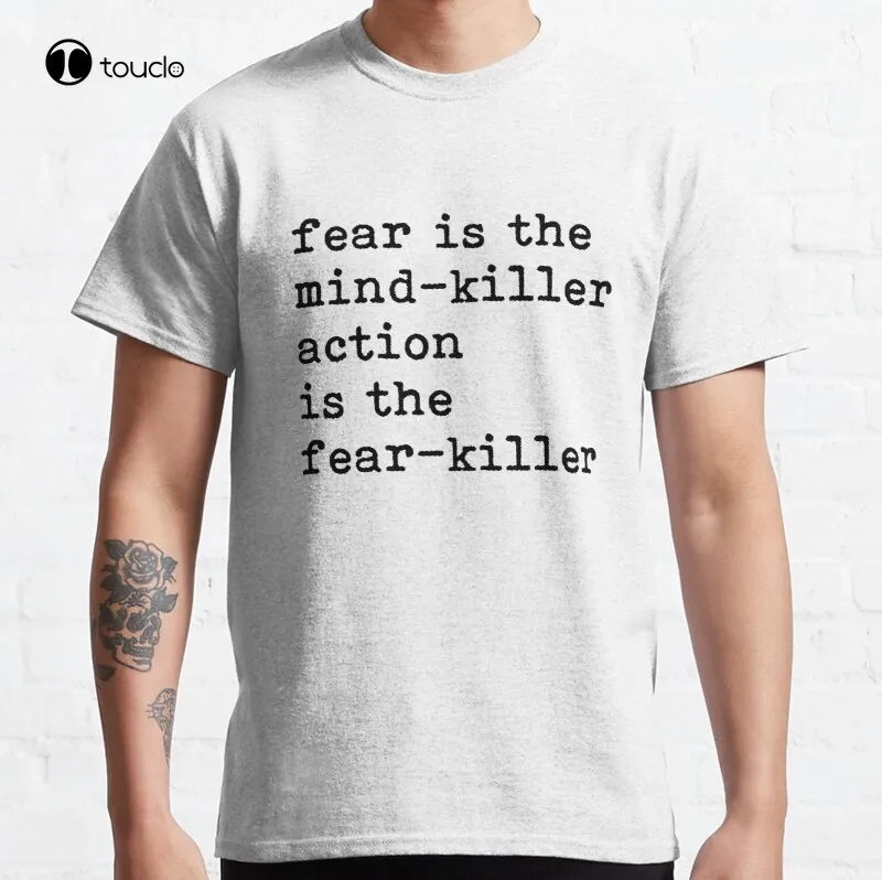 

Fear Vs Action Fear Is The Mind Killer Classic T-Shirt Cotton Tee Shirt Unisex Custom Aldult Teen Unisex Fashion Funny New