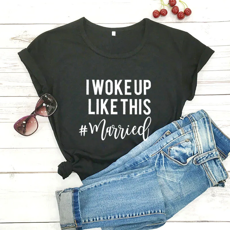 Забавная футболка из 100% хлопка с надписью I Woke Up Like This # для свадьбы подарок душа