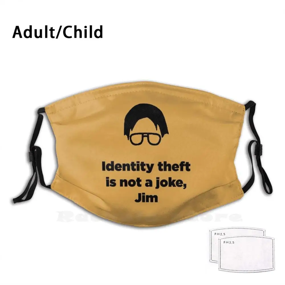 

Офисная идентификационная кража-это не шутка Джим-принт, моющийся фильтр, Пылезащитная маска для рта, Офисная маска Dwight Schrute Jim