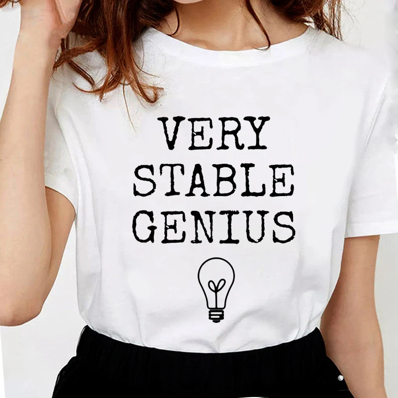 

New Summer Very Stable Genius T shirts Women Funny Letter Printed T Shirt For Women Soft Cotton Casual White Tops Tees