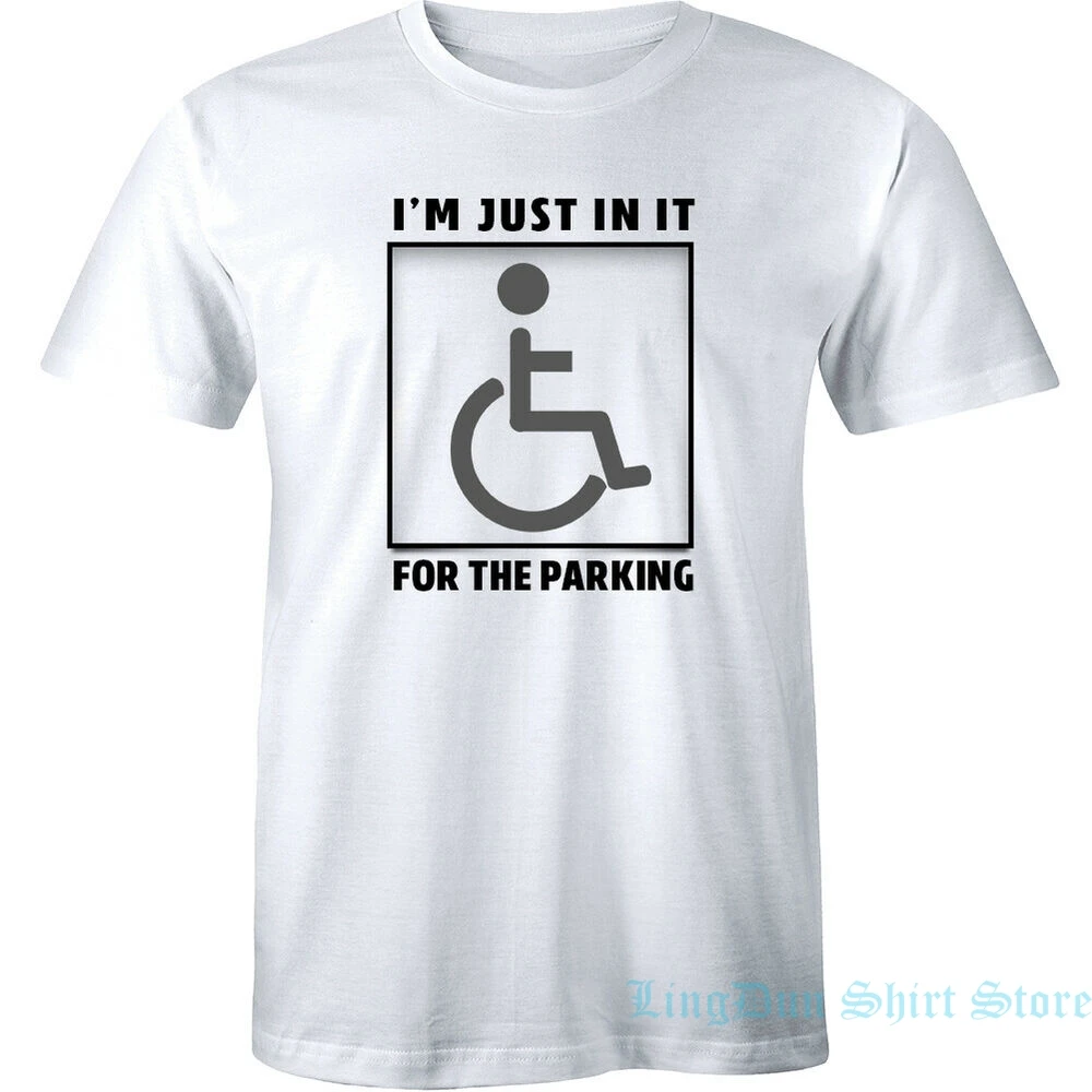 Я просто в нем для парковки мужчин s забавная футболка шутка гандикапа знак