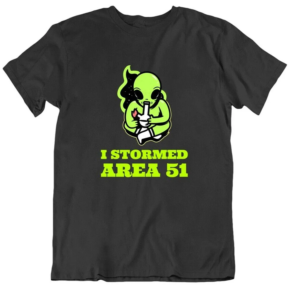I Stormed Region 51 Alien кальян для курения марихуаны 420 Believe забавная футболка Homme размера