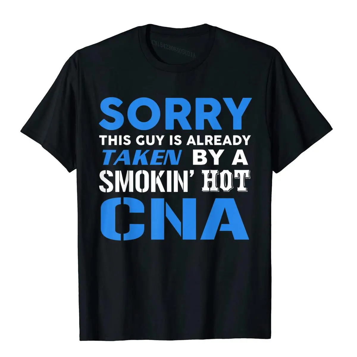 This Guy Already Taken By A Smokin Hot CNA Wife T-Shirt Rife Preppy Style Top T-Shirts Cotton Student Tops Tees 3D Style