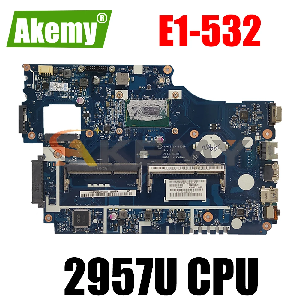

AKEMY Laptop Motherboard For Acer Aspire E1 Series E1-532 Main Board NBMFM1100J NB.MFM11.00J V5WE2 LA-9532P 2957U 1.4GHZ