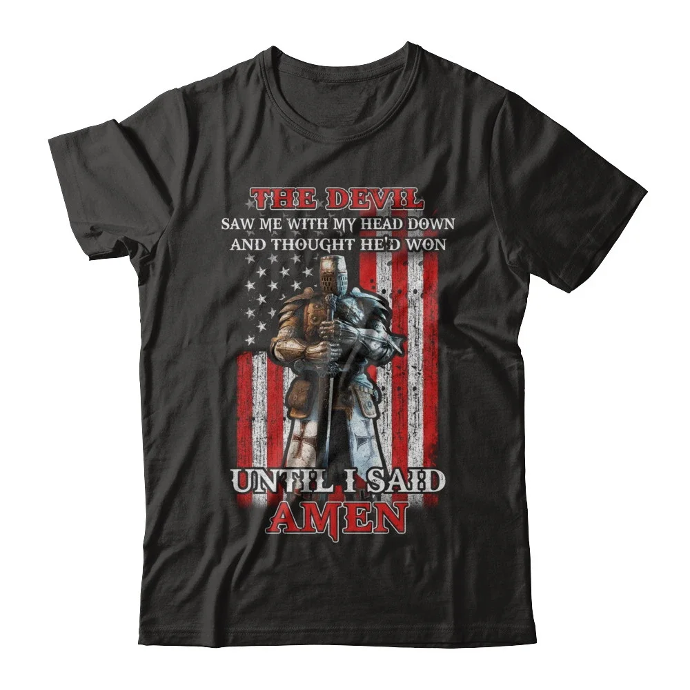 

Devil Saw Me Until I Say Amen. American Flag Crusaders Knight T-Shirt. Summer Cotton Short Sleeve O-Neck Men's T Shirt New S-3XL