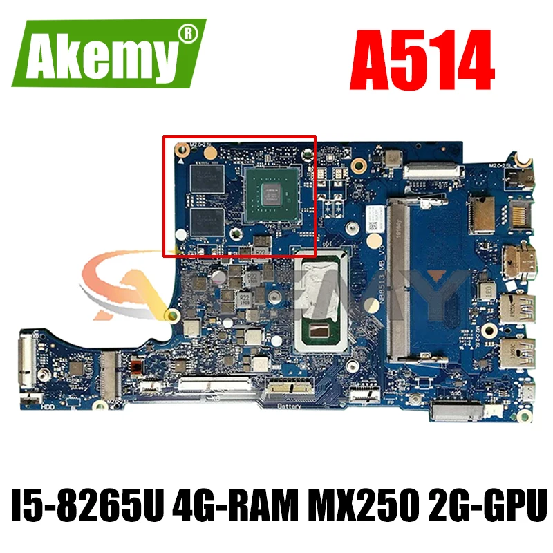 

Для Acer Aspire 5 A514 A514-52 A514-52G материнская плата портативного компьютера с I5-8265U 4G-RAM MX250 2G-GPU NB8513 материнская плата 100% полностью протестирована
