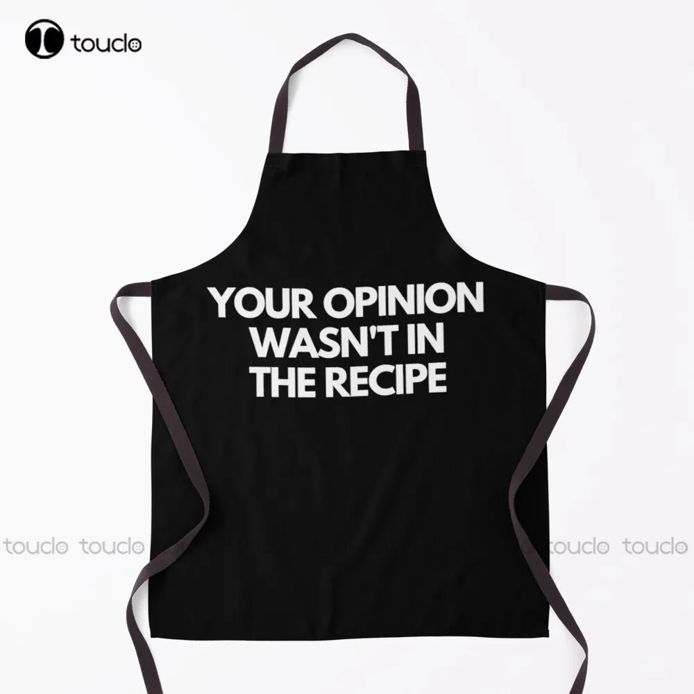 

New Your Opinion Wasn'T In The Recipe Funny Joke Black Humor Humour Kitchen Cooking Apron Cooking Aprons For Men Unisex