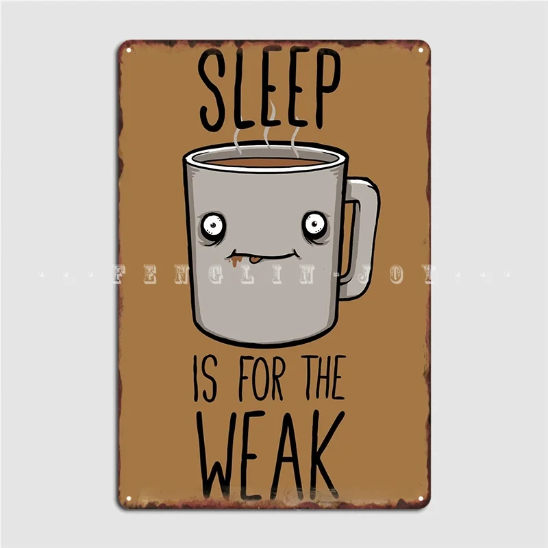 

Sleep Is For The Weak Metal Sign Wall Cave Party Vintage Plaques Tin Sign Poster