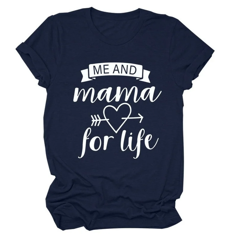 

Me and Mama for Life Print Women T Shirt Short Sleeve O Neck Loose Women Tshirt Ladies Tee Shirt Tops Clothes Camisetas Mujer