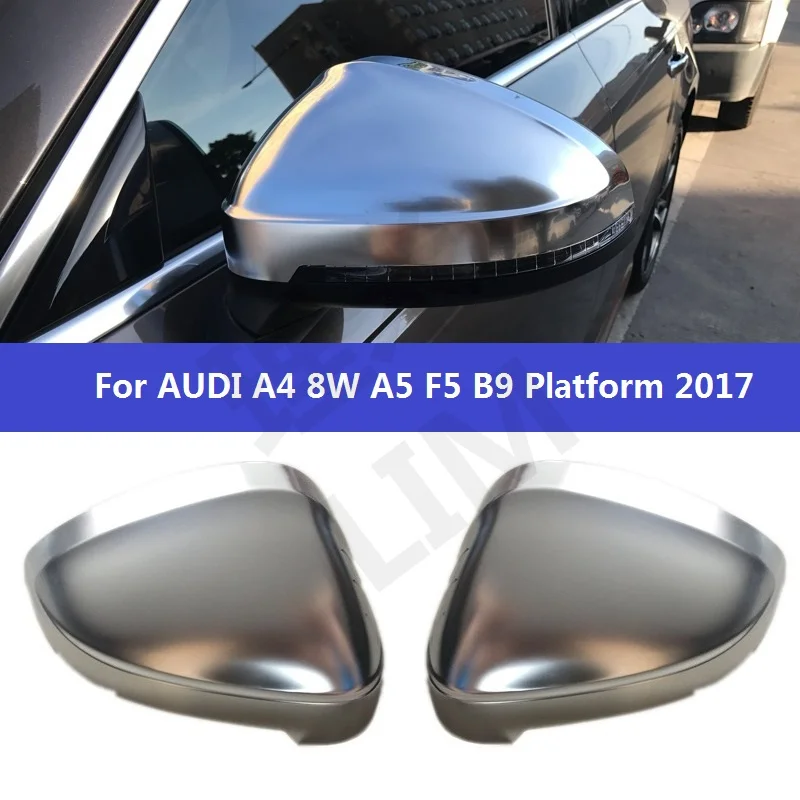 

Для Audi A4 S4 B9 8 Вт A5 S5 8 лет F5 2017 Matt хромированный Боковая дверь Зеркало крыло зеркало замена крышки автомобиль для укладки аксессуары