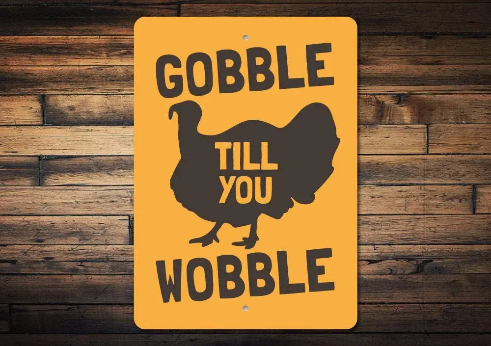 

Tin Signs for Gobble Till You Wobble Sign Gobble Decor Gobble Sign Turkey Decor Turkey Sign Funny Thanksgiving Sign