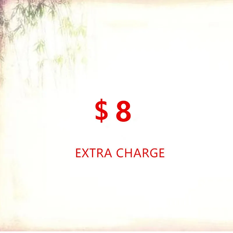 

Extra charge usd 8
