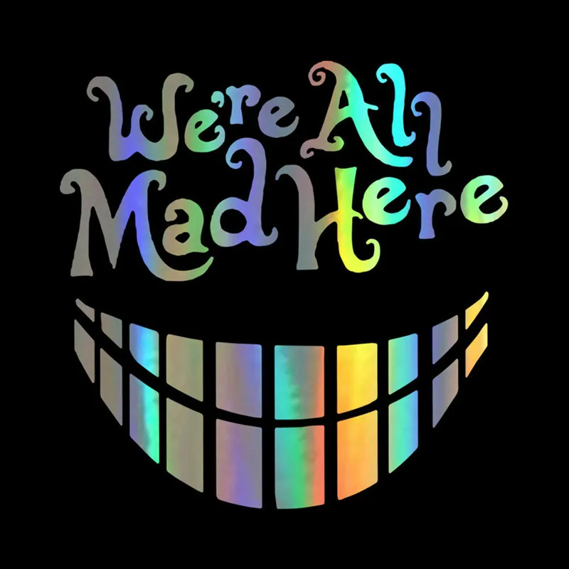 

Car Stickers, Motorcycle Decals" We're All Mad Here "Decorative Accessories,to Cover Scratches Sunscreen PVC.20cm*20cm