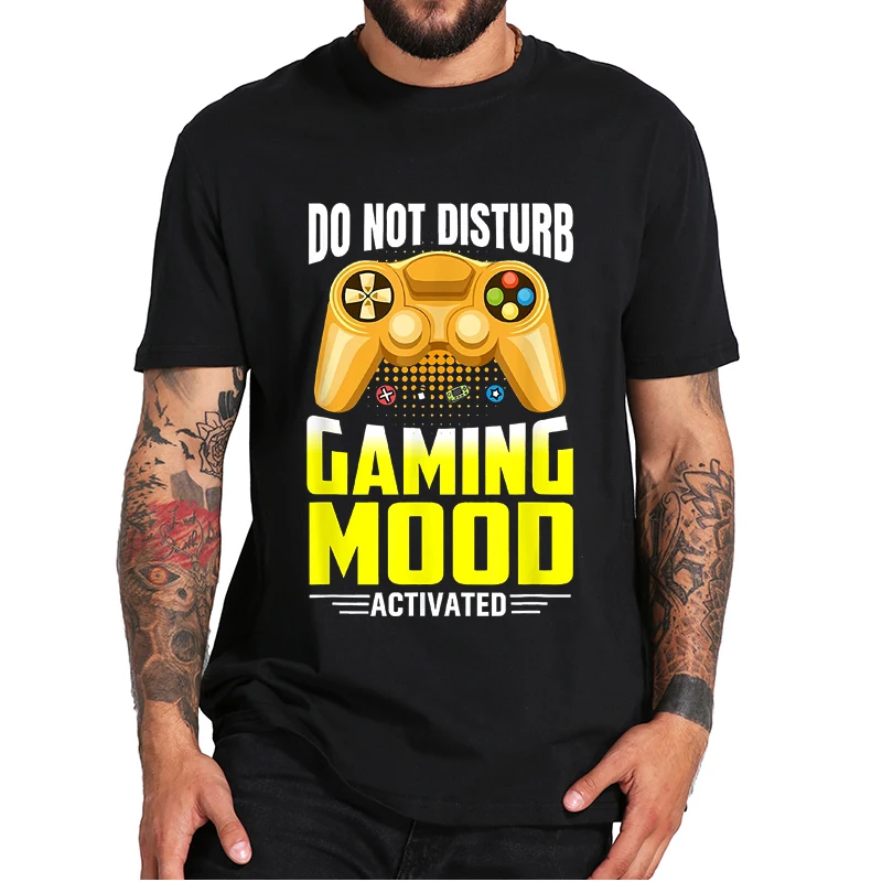 

Do Not Disturb Gaming Mode Activated T-Shirt Funny Sarcasm Casual Tee Tops Novelty Gift For Video Game Lovers EU Size
