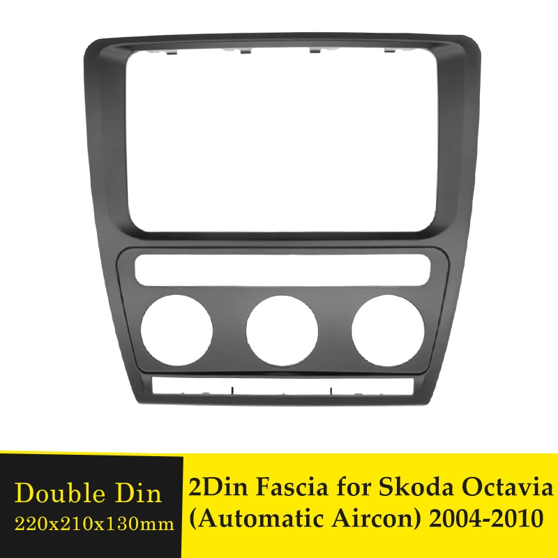 

2 Din Radio Panel Dash Fascia Plate Frame For Skoda Octavia (Automatic Aircon) 2004-2010 Car Stereo Refitting Frame Facia Trim