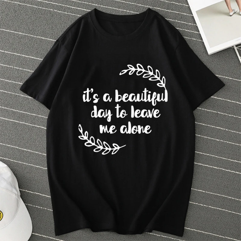 

Het Is Een Mooie Dag Om Me Alleen Vrouwen Tshirt Casual Grappige T-shirt Voor Lady Yong Meisje Top tee Hipster Tumblr T-shirt Fe