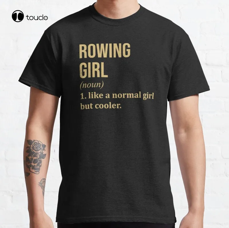

New Rowing Girl Funny Quote Classic Rowing Sports T-Shirt Cotton Tee Shirt S-5XL Unisex