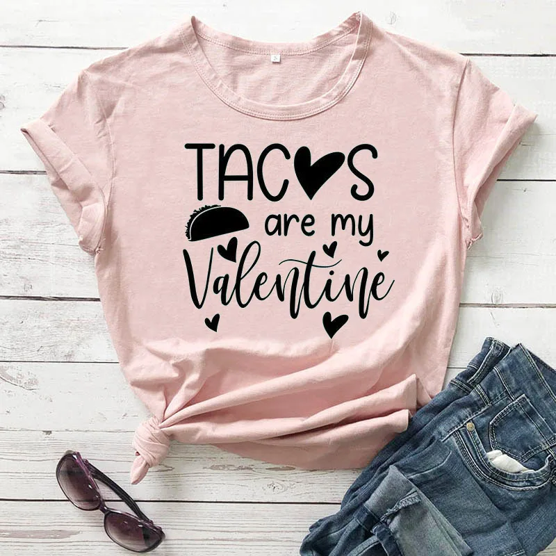 Tacos Are My Valentine новинка Женская забавная футболка футболки на День святого