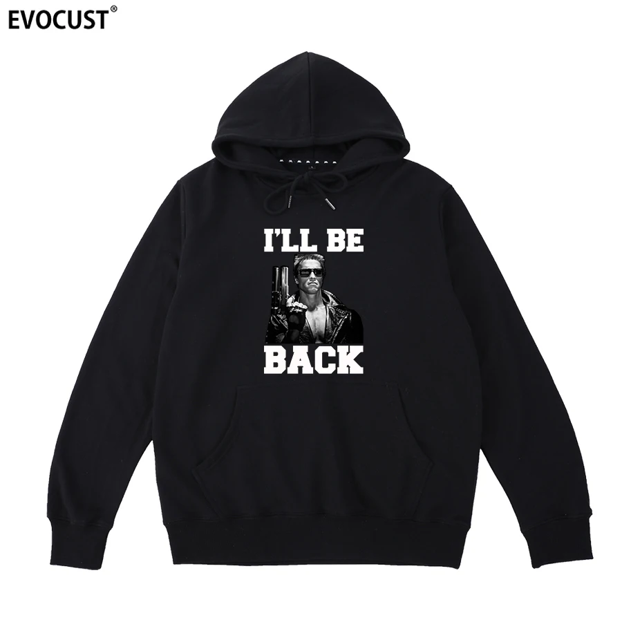 

terminator Arnold Schwarzenegger i ll be back T800 movie Hoodies Sweatshirts men women unisex Cotton