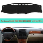 Внутренняя крышка приборной панели автомобиля, коврик, коврик, подушка для Lexus LS430 2002 2003 2004 2005, Солнцезащитный чехол для приборной панели, коврик для приборной панели LHD