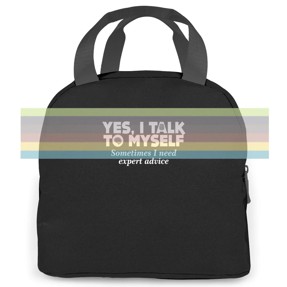 

Yes I Talk To Myself Sometimes I Need Expert Advice - joke sarcasm slogan women men Portable insulated lunch bag adult