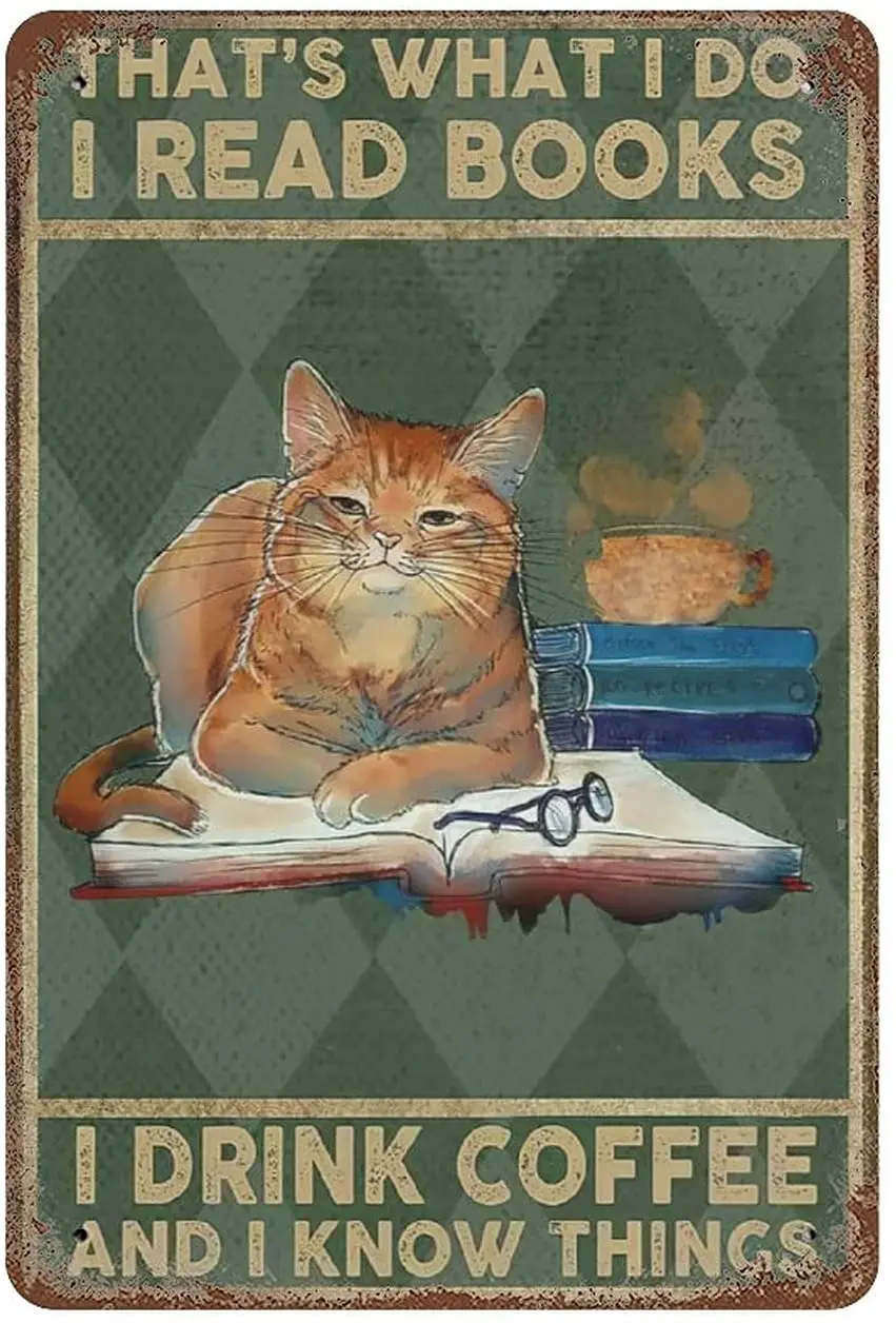 

Вот что я делаю, я читаю книги, я пью кофе и знаю вещи, забавная кошка, винтажная жестяная вывеска, домашний декор для стен, металлический знак...