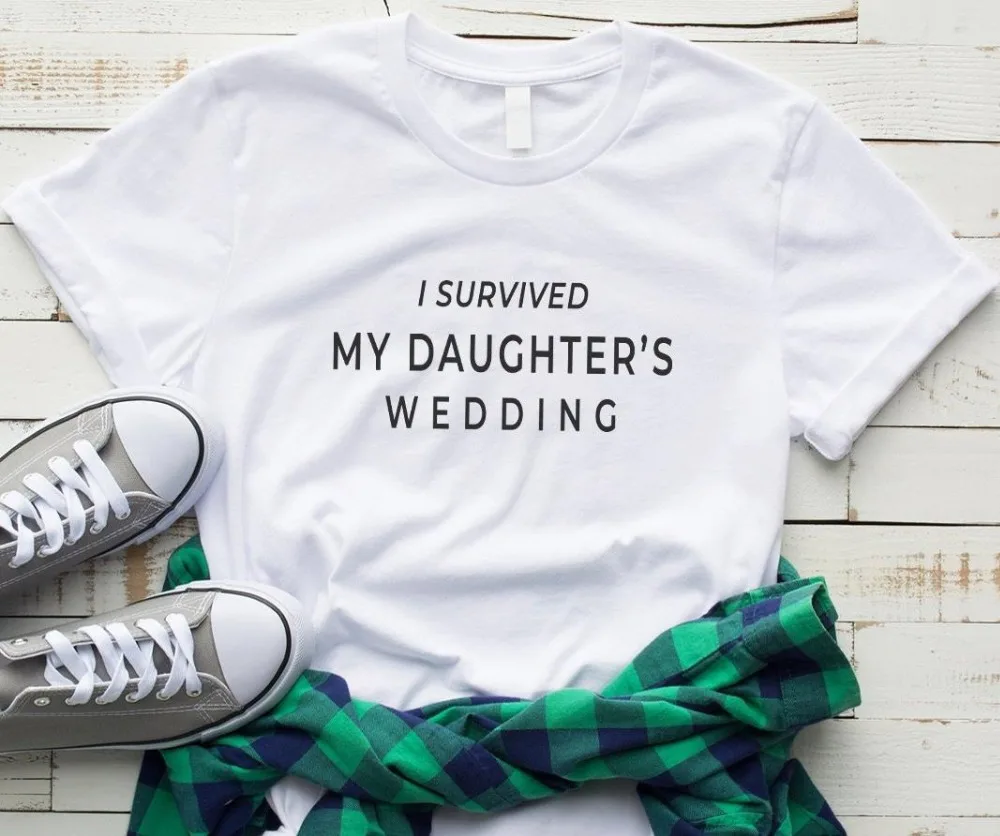

Women T Shirt I Survived My Daughters Wedding Print Tshirt Women Short Sleeve O Neck Loose T-shirt Ladies Causal Tee Shirt