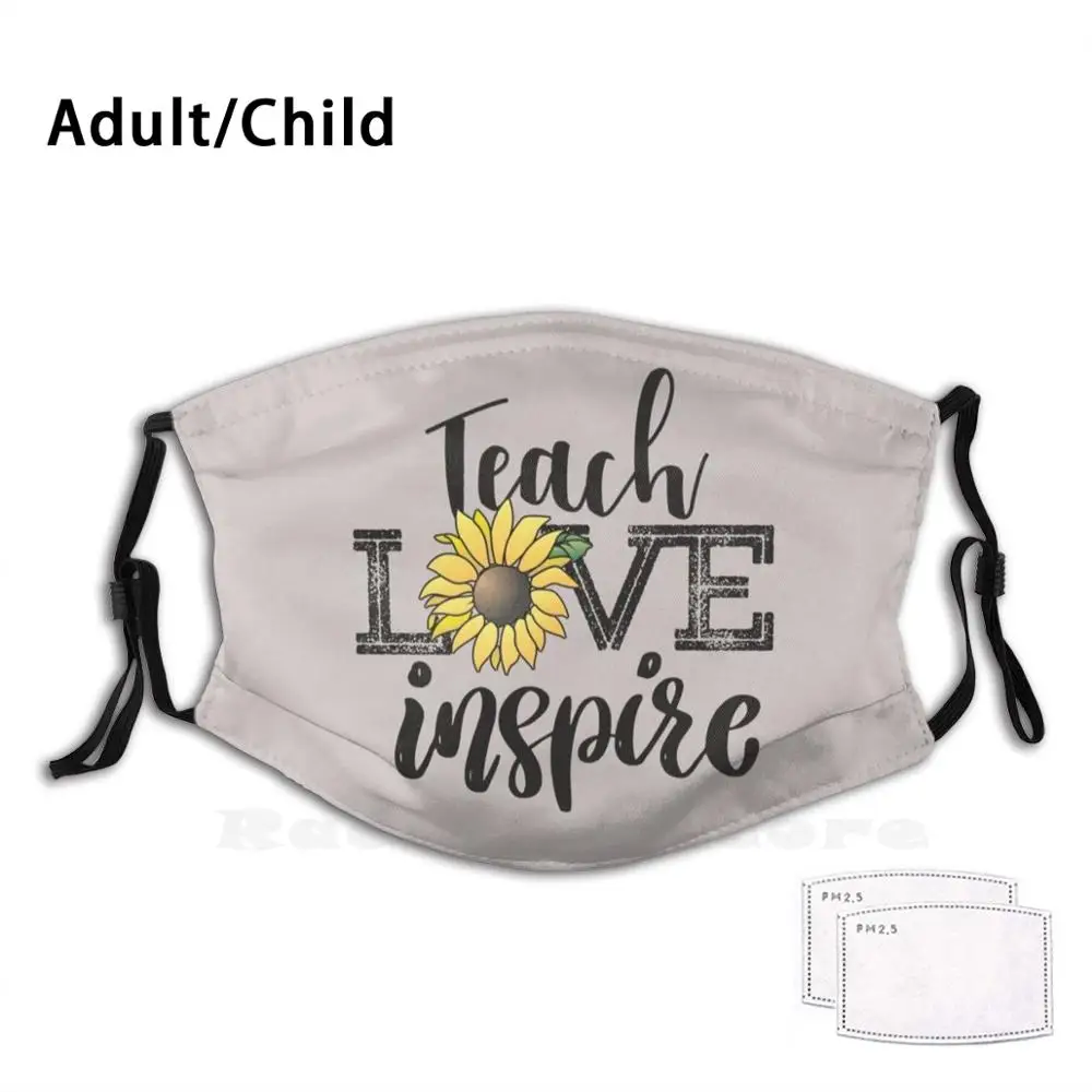 

Teach Love Inspire Sunflower Teacher Inspirational Quotes Cute Lettering Funny Print Reusable Pm2.2845 Filter Face Mask Tech