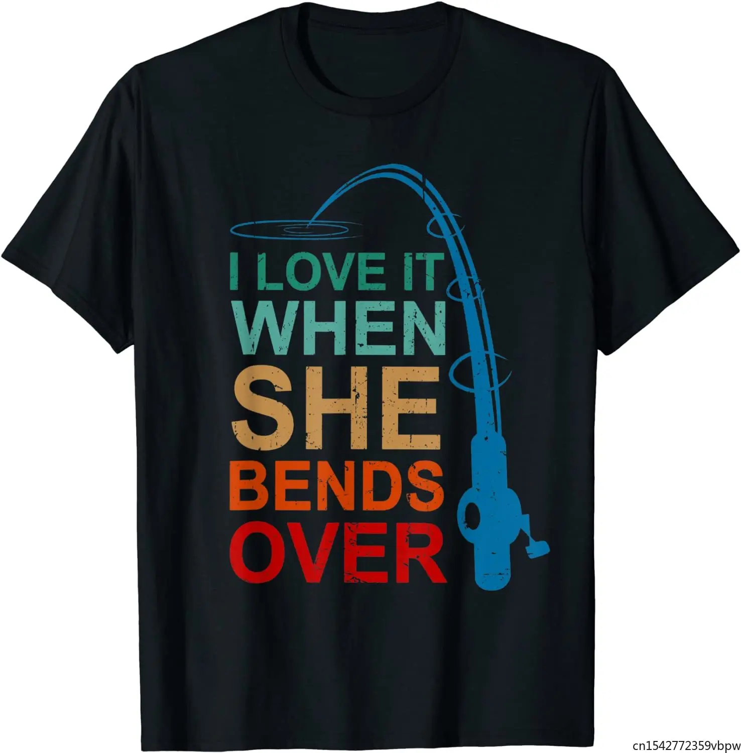 

I Love It When She Bends Over Funny Fishing Rod Vintage T-Shirt Unisex Tee