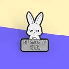 Я саркастик Эмалированные заколки NEVER.Rabbit, милая Феминистская брошь, Забавный значок кролика сарказма для женщин, подарок