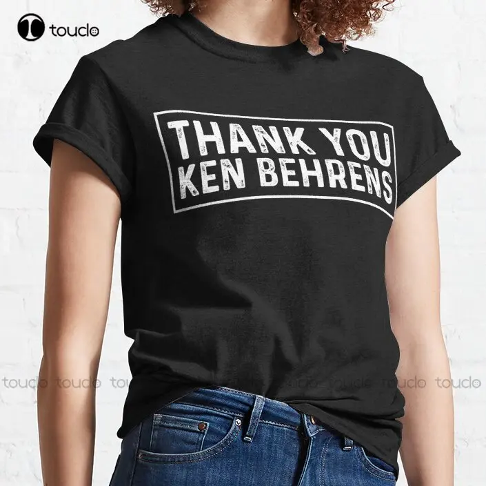 

New Thank You Ken Behrens 6 Classic T-Shirt Graphic Tshirts For Women Cotton Tee Shirts S-5Xl Unisex