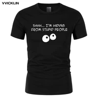 summer mens funny slogan im hiding from stupid people print t shirts short sleeve cotton o neck casual t shirt plus size
