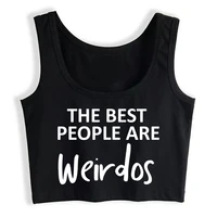 crop top female the best people are weirdos cool inscriptions sleeveless tops women