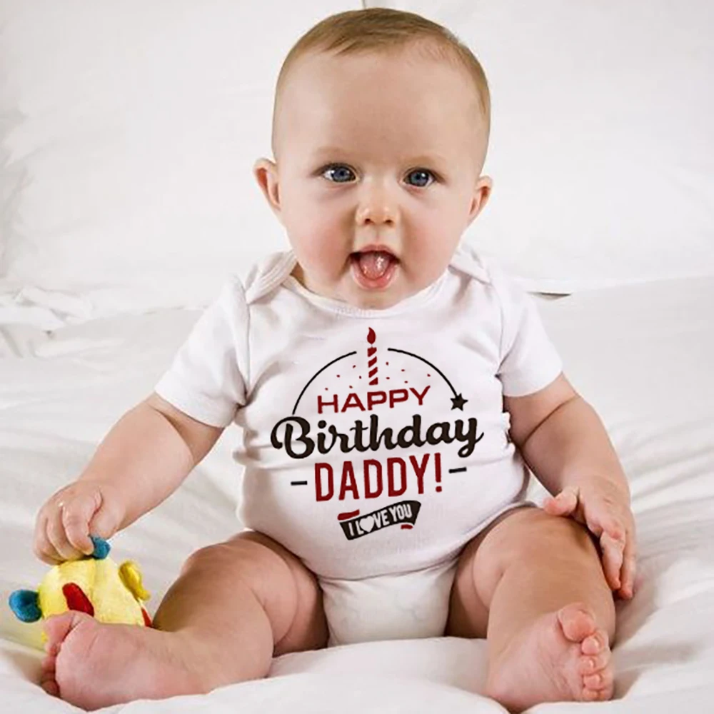 

Happy Birthday Daddy I Love You Baby Bodysuit Toddler Girl Boys Short Sleeve Clothes Newborn Baby Outfit Infants Birthday Gifts