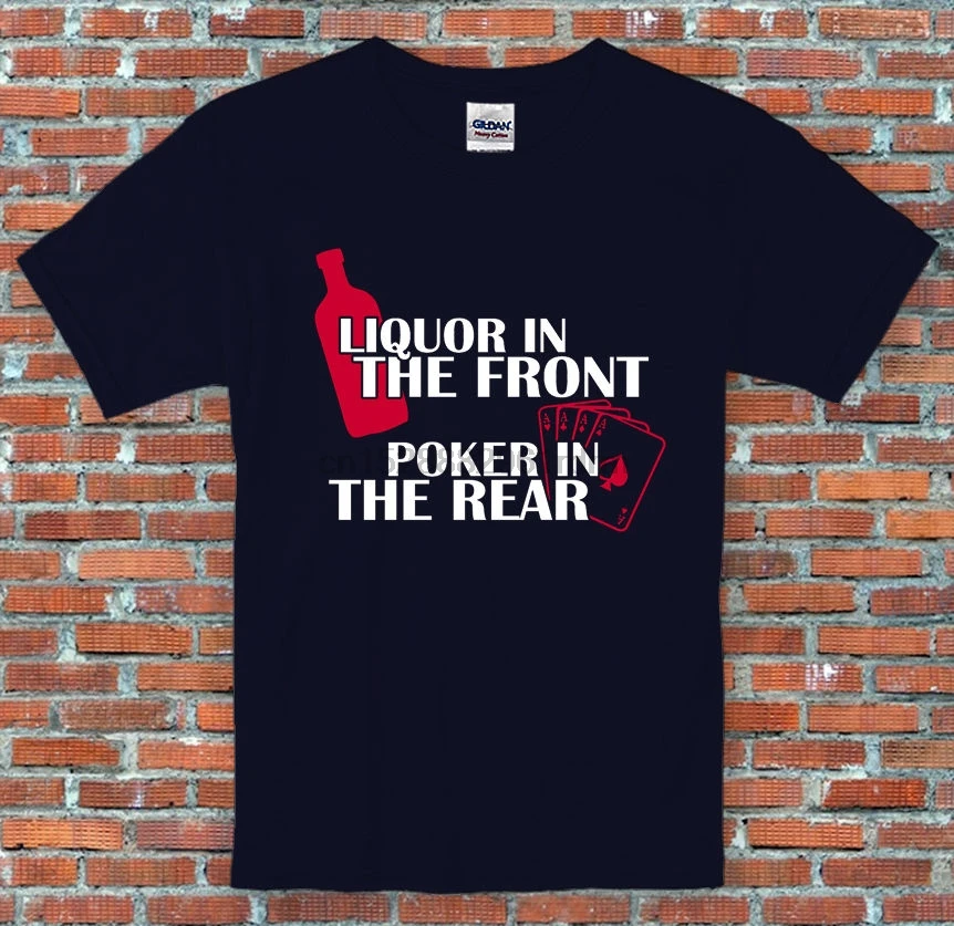 Забавная футболка с надписью Liquor in the спереди Poker Rear Valentines Dirty Gift S 2XL летняя круглым