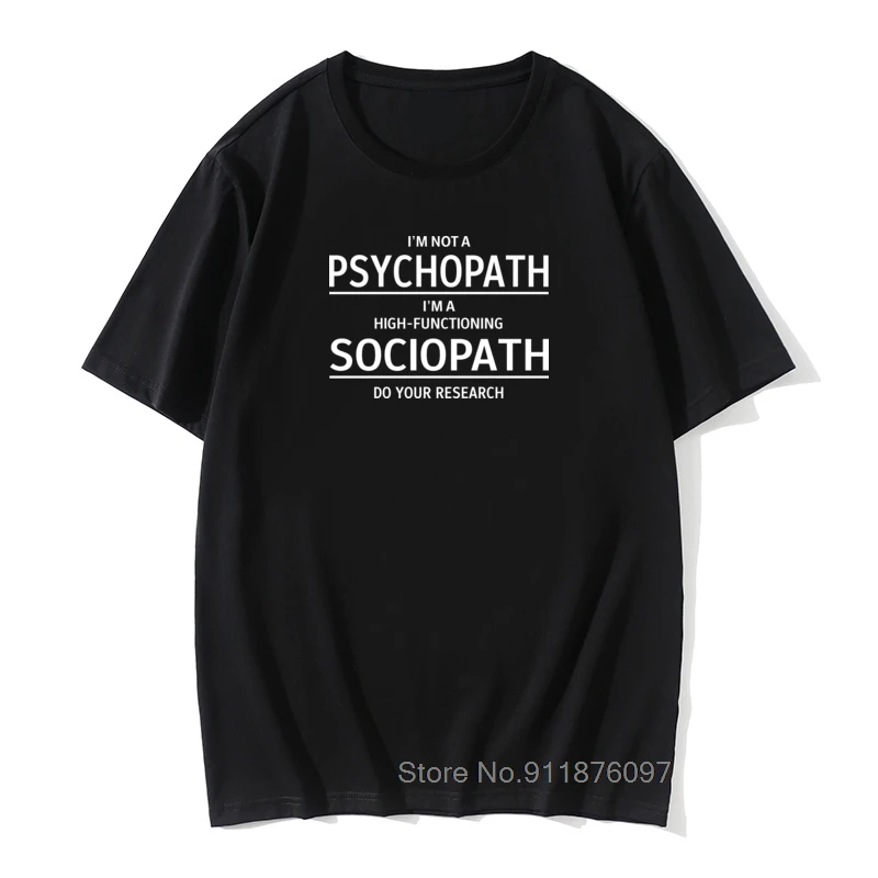 

Men Tops Tee I'm Not A Psychopath I'm A High Functioning Sociopath Do Your Research Graphic Funny Cotton T Shirt T-shirt Tshirt