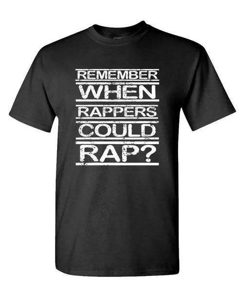

REMEMBER WHEN RAPPERS COULD RAP - 80's - Cotton Unisex T-Shirt Tee