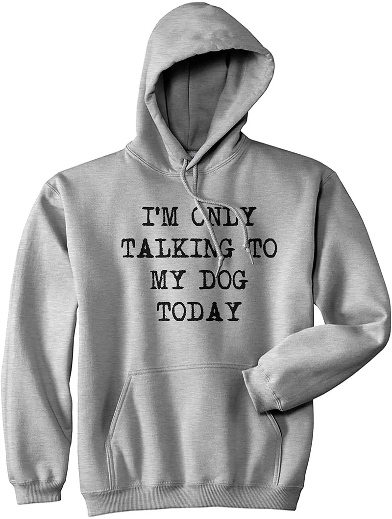 

Hoodies Men's Casual Im Only Talking To My Dog Today Hoodie Funny Puppy Joke Cool Graphic Sweatshirt Creativity Streetwear Male