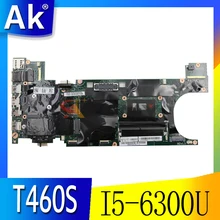 Akemy BT460 NM-A421 For Lenovo Thinkpad T460S Notebook Motherboard CPU I5 6300U 8GB RAM 100% Test Work FRU 00UR998 00JT951