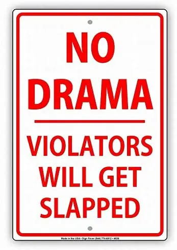 

NO Drama Violators Will Get Slapped Ridiculous Notice Sign