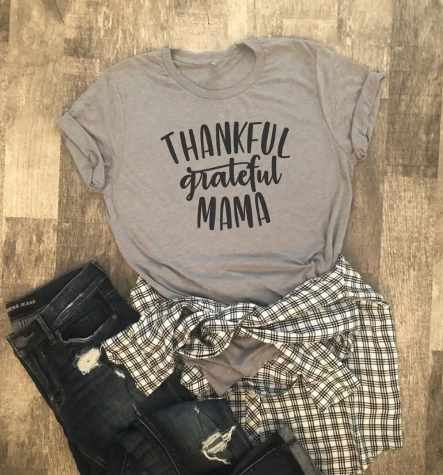 

Thankful grateful mama t shirt women fashion mother days gift funny slogan thanksgiving days tees cotton young style tops K853