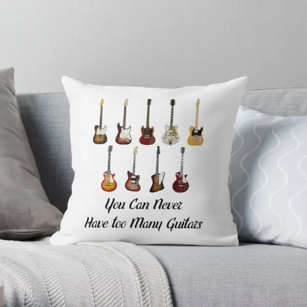 

You Can Never Have Too Many Guitars Soft ative Throw Pillow Cover Pillow Case Cover Wedding Bed Pillows NOT Included