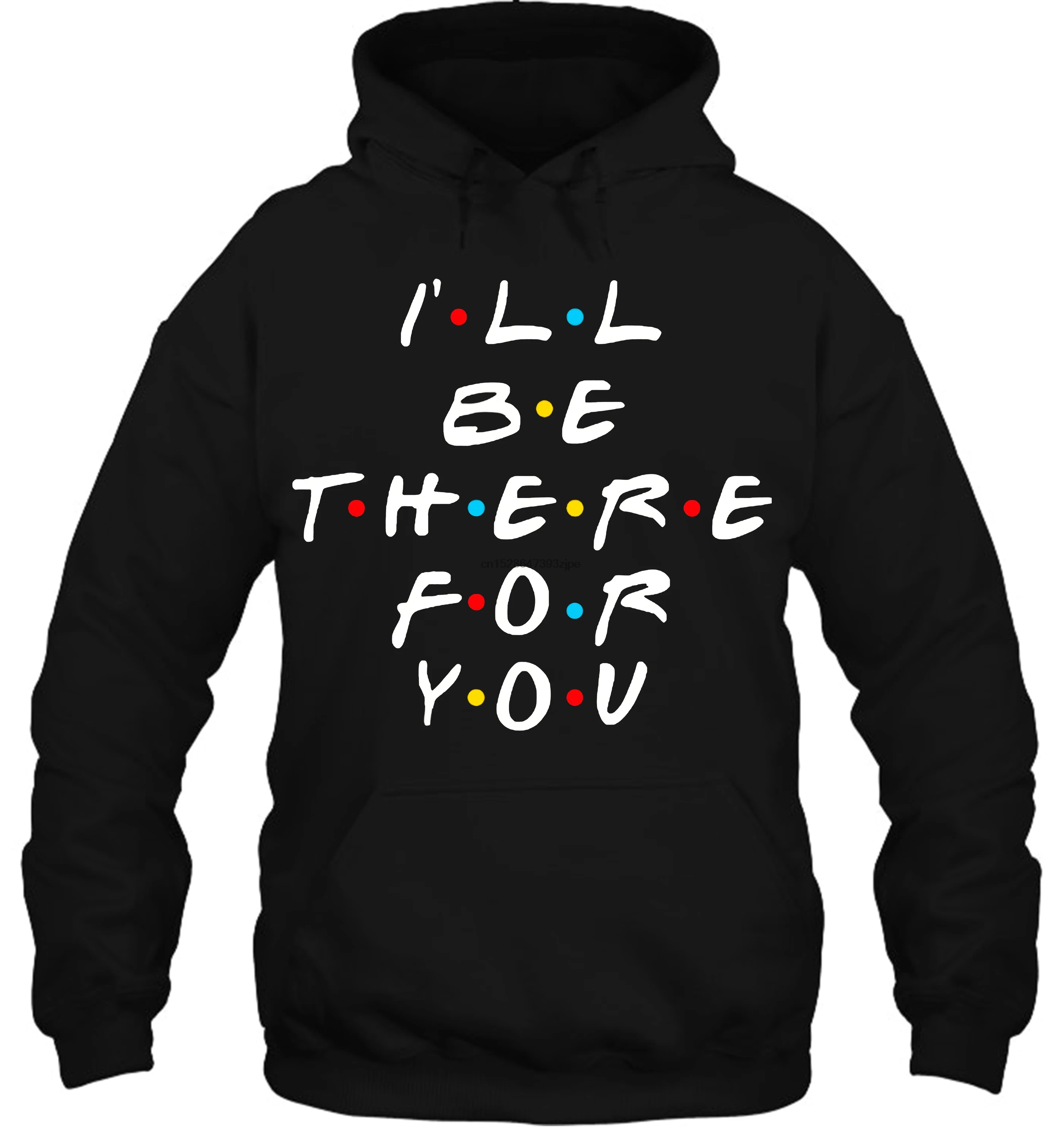 Men Hoodie Ill Be There For You Friends TV Show Black Clothing Women Streetwear |