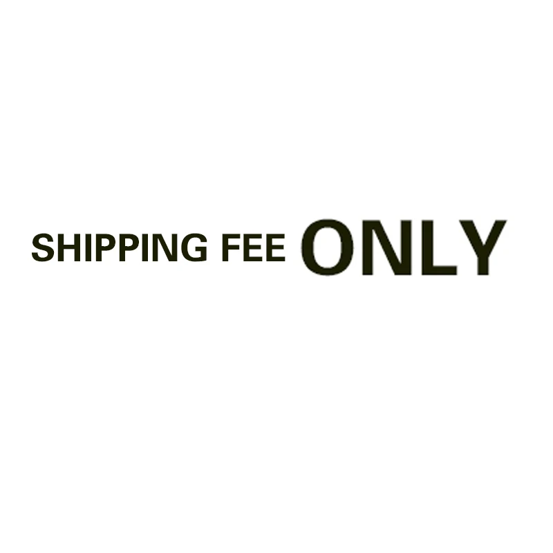 

SHIPPING FEE ONLY