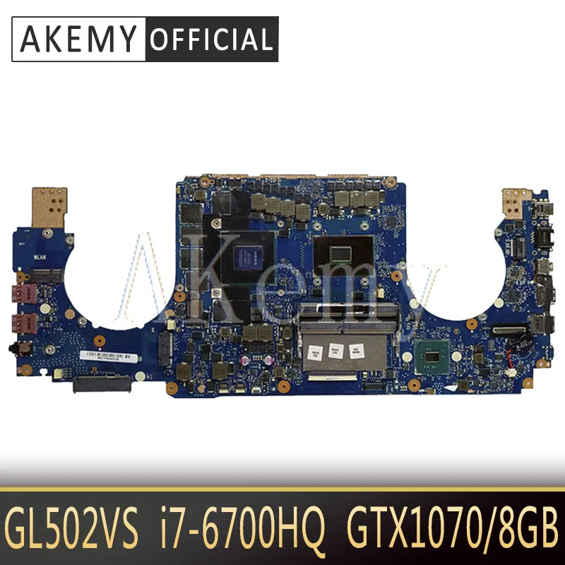 

Akemy GL502VS для For For Asus ROG GL502VS GL502VSK GL502V GL502 Laotop материнская плата GL502VS с I7-6700HQ GTX1070/8 ГБ