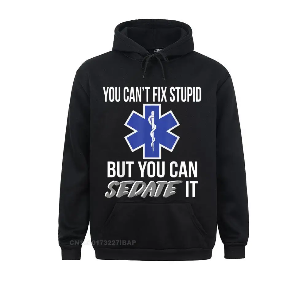 

You Can't Fix Stupid But You Can Sedate It EMT Paramedic Hoodie Hoodies For Women Printing Sweatshirts Design Sportswears