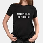 Нет парня нет проблем с черным топом модная женская хлопковая Повседневная футболка Графический свободный, принтом и круглым вырезом, простые Ullzang футболки