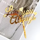 Украшение для торта, акриловые топперы для торта, подарок на день Св. Валентина, двухслойные, Love You Always Love You Forever, десертный Декор